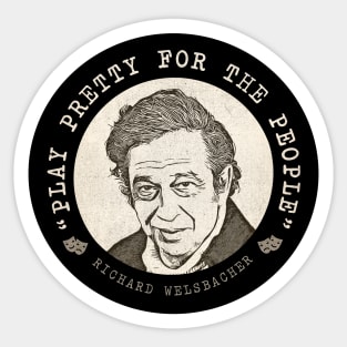 Dick Welsbacher "Play Pretty For The People" Sticker